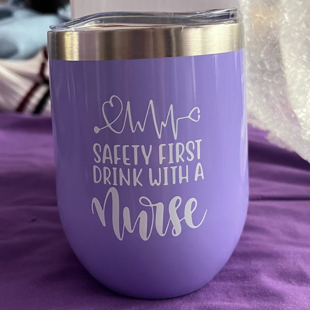 Nurse Gift: Safety Frist, Drink with a Nurse, 12 oz, Purple Wine Tumbler